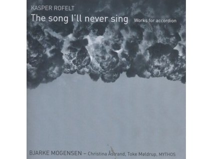 Kasper Rofelt - Werke für Akkordeon "The Song I'll never sing (CD)