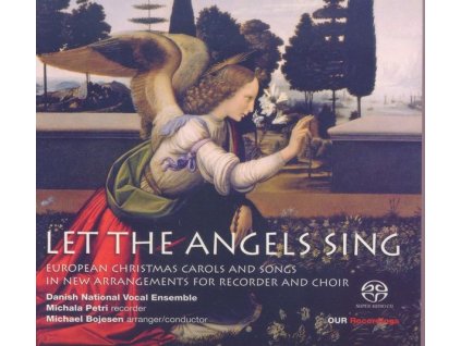 Let the Angels sing - Europäische Weihnachtslieder für Chor & Blockflöte (SACD)