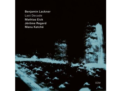 Benjamin Lackner, Mathias Eick & Manu Katche - Last Decade (CD)