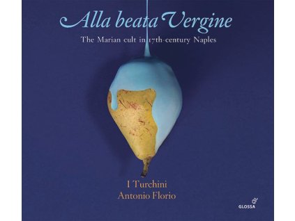Alla beata Vergine - The Marian cult in 17th-century Naples (CD)