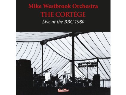 Mike Westbrook - The Cortége: Live At The BBC 1980 (CD)