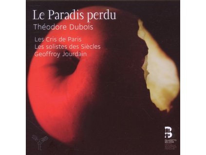 Theodore Dubois (1837-1924) - Le Paradis perdu (Oratorium in 4 Teilen) (CD)