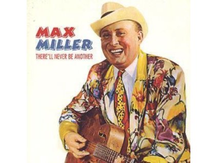 Max Miller - There ll Never Be Another CD