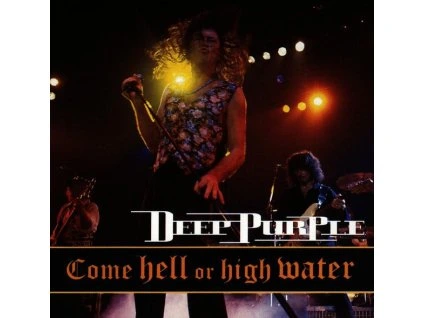 Deep Purple - Come Hell Or High Water: Live 1993 (CD)