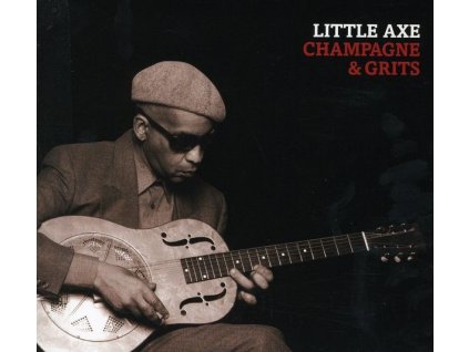 Little Axe - Champagne & Grits (CD)