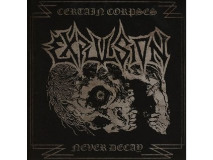 Expulsion - Certain Corpses Never Decay (CD)