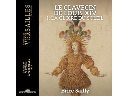 Brice Sailly - Le Clavecin de Louis XIV Vol.1 "La Gloire du Soleil (CD)