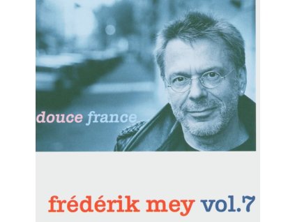 Reinhard Mey - Frederik Mey Vol.7: Douce France (CD)