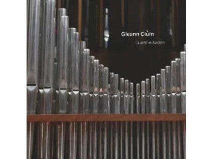 3953367 claire m singer orgelwerke gleann ciuin cd