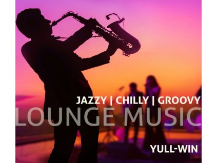 Yull-Win - Lounge Music: Jazzy Chilly Groovy (CD)