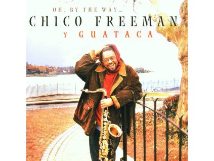 Chico Freeman - Oh, By The Way (CD)