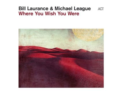 Bill Laurance & Michael League - Where You Wish You Were (CD)