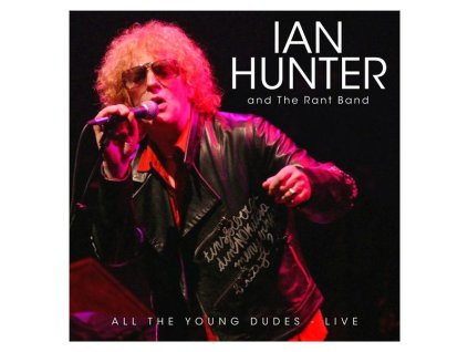 Ian Hunter - All The Young Dudes: Live At The Astoria, London 28th May 2004 (CD)