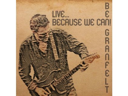 Ben Granfelt - Live: Because We Can! (CD)
