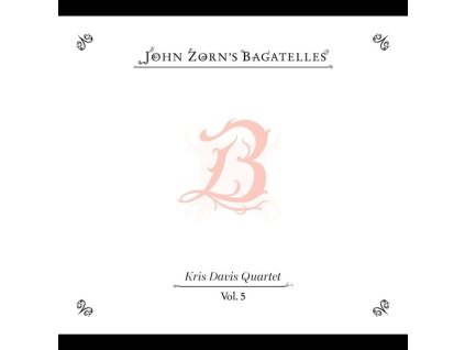 John Zorn - The Bagatelles Vol. 5: Kris Davis Quartet (CD)