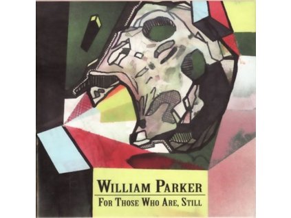 William Parker - For Those Who Are, Still (CD)