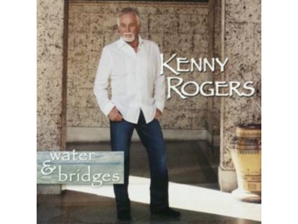 Kenny Rogers - Water And Bridges CD