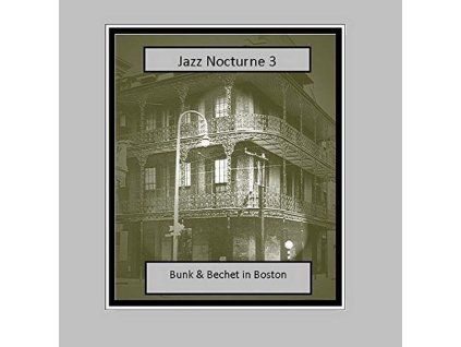 4001659 bunk johnson sidney bechet jazz nocturne 3 bunk bechet in boston cd