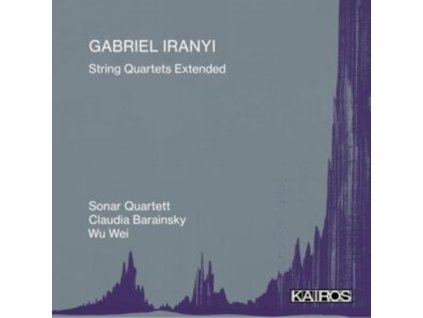 GABRIEL IRANYI - String Quartets Extended (CD)