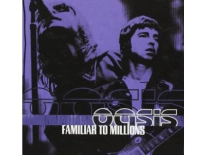 Oasis - Familiar To Millions CD