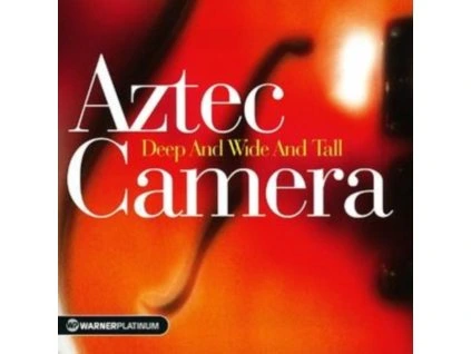 Aztec Camera - Deep And Wide And Tall CD