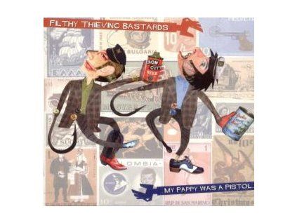FILTHY THIEVING BASTARDS - MY PAPPY WAS A PISTOL (CD)