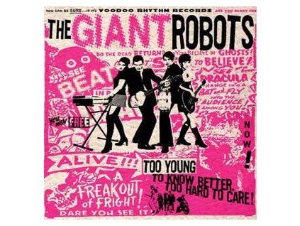 GIANT ROBOTS, THE - TOO YOUNG TO KNOW BETTER... (CD)