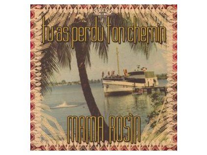 MAMA ROSIN - TU AS PERDU TON CHEMIN (CD)