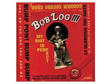 BOB LOG III - MY SHIT IS PERFECT (CD)