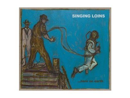 SINGING LOINS - ...HERE ON EARTH (CD)
