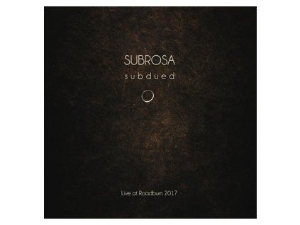 SUBROSA - SUBDUED. LIVE AT ROADBURN 2017 (CD)