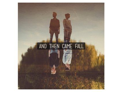 AND THEN CAME FALL - AND THEN CAME FALL (CD)