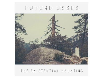 FUTURE USSES - THE EXISTENTIAL HAUNTING (CD)