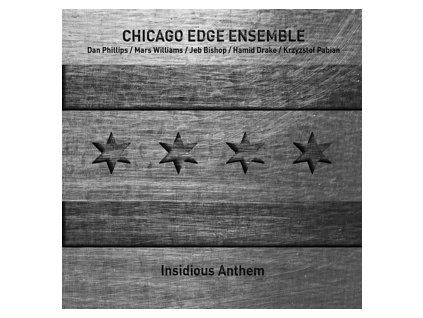 CHICAGO EDGE ESEMBLE - INSIDIOUS ANTHEM (CD)
