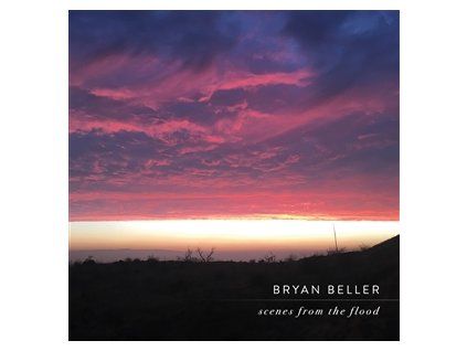 BELLER, BRYAN - SCENES FROM THE FLOOD (CD)