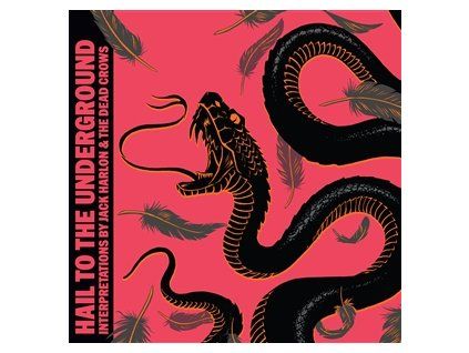 HARLON, JACK & THE DEAD CROWS - HAIL TO THE UNDERGROUND (CD)