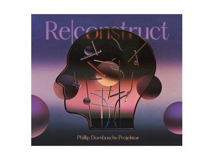 PHILLIP DORNBUSCHS PROJEKTOR - RE|CONSTRUCT (CD)