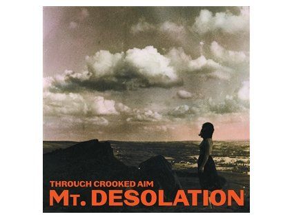 MT. DESOLATION - THROUGH CROOKED AIM (CD)