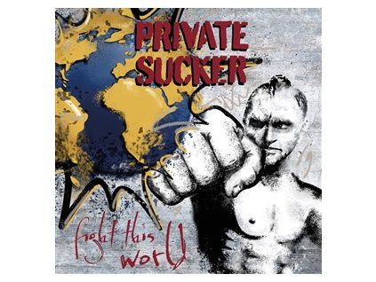 PRIVATE SUCKER - FIGHT THIS WORLD (CD)