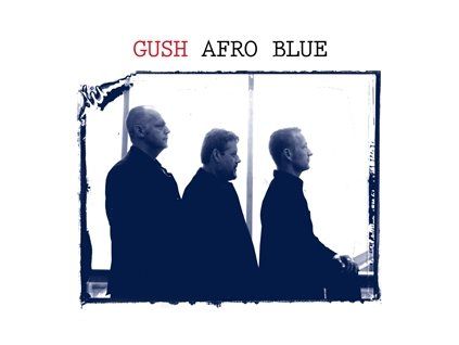 GUSH - AFRO BLUE (CD)