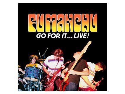 FU MANCHU - GO FOR IT...LIVE! (CD)