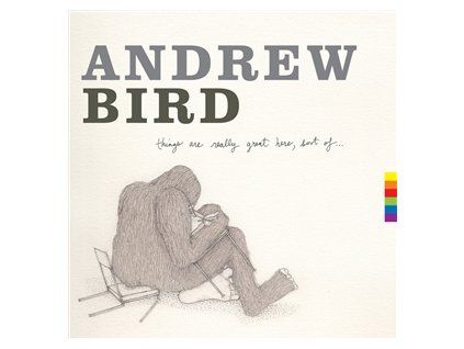 BIRD, ANDREW - THINGS ARE REALLY GREAT HERE, SORT OF (CD)
