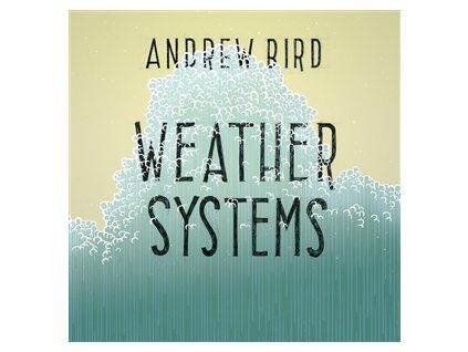 BIRD, ANDREW - WEATHER SYSTEMS (CD)
