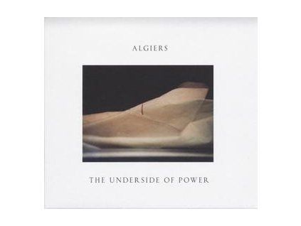 ALGIERS - THE UNDERSIDE OF POWER (CD)