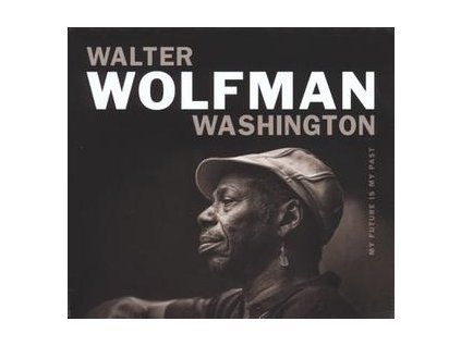 WASHINGTON, WALTER WOLFMAN - MY FUTURE IS MY PAST (CD)