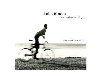 BLOOM, LUKA - SOMETIMES I FLY (CD)