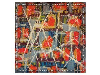JANISCH, MICHAEL - WORLDS COLLIDE (CD)