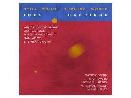HARRISON, JOEL - STILL POINT: TURNING WORLD (CD)