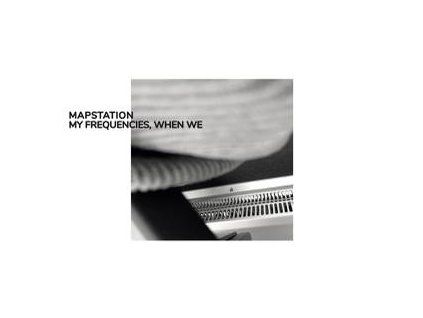 MAPSTATION - MY FREQUENCIES, WHEN WE (CD)