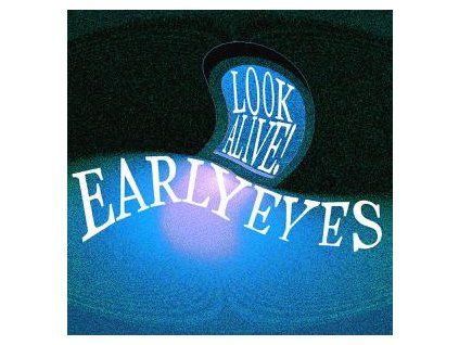EARLY EYES - LOOK ALIVE! (CD)